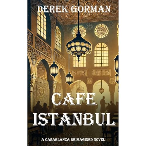 Cover of Cafe Istanbul: A Casablanca Reimagined Novel