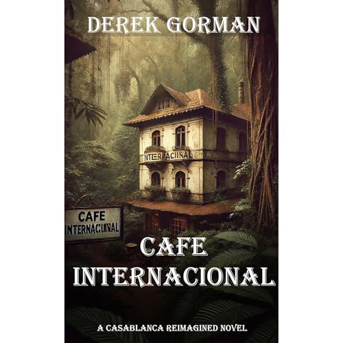 Cover of Cafe Internacional: A Casablanca Reimagined Novel