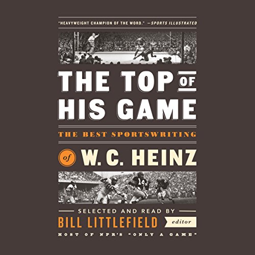Cover of The Top of His Game: The Best Sportswriting of W. C. Heinz