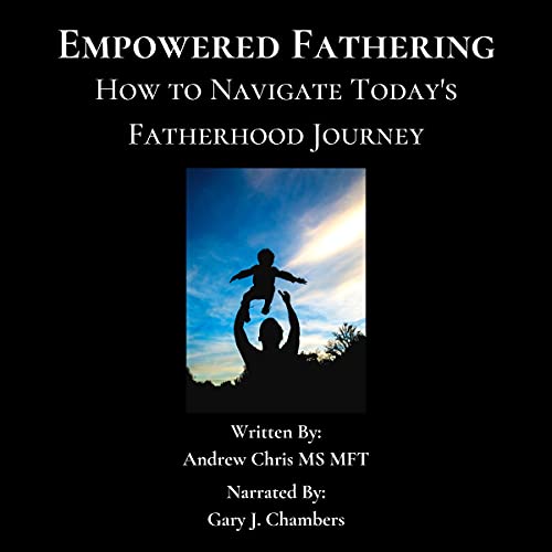 Cover of Empowered Fathering: How to Navigate Today’s Fatherhood Journey