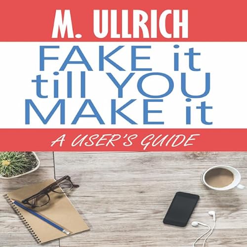 Cover of Fake It Till You Make It