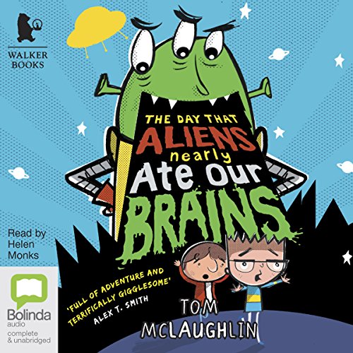Cover of The Day That Aliens (Nearly) Ate Our Brains