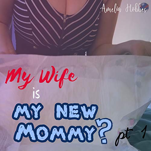 Cover of My Wife Is My New Mommy? Part 1