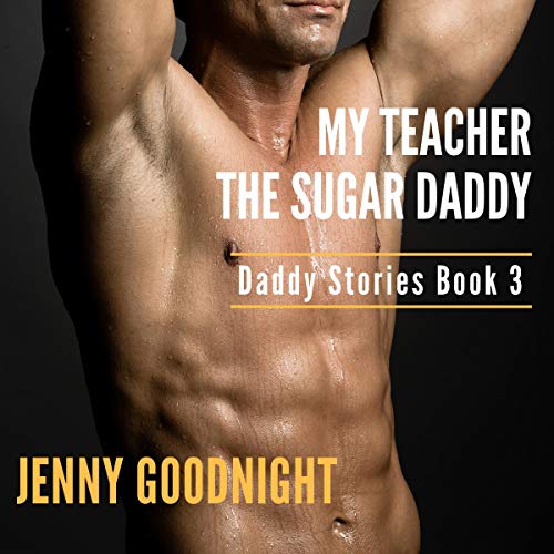 Cover of My Teacher The Sugar Daddy (Interracial Gay Daddy Erotica)