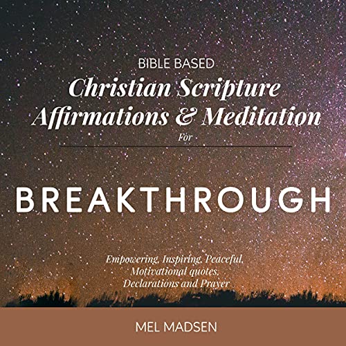 Cover of Bible Based Christian Scripture Affirmations and Meditation for Breakthrough