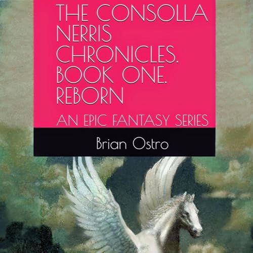 Cover of The Consolla Nerris Chronicles, Book One: Reborn