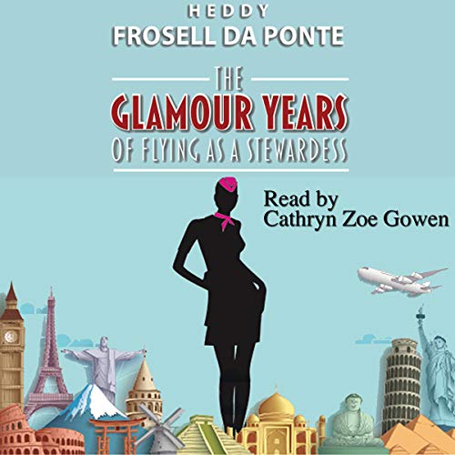 Cover of The Glamour Years of Flying as a Stewardess