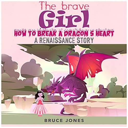Cover of The Brave Girl: How to Break a Dragon’s Heart