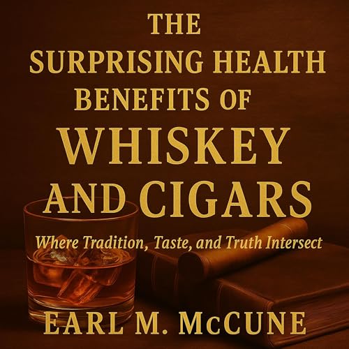 Cover of The Surprising Health Benefits of Whiskey and Cigars