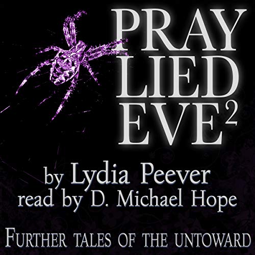 Cover of Pray Lied Eve 2: Further Tales of the Untoward
