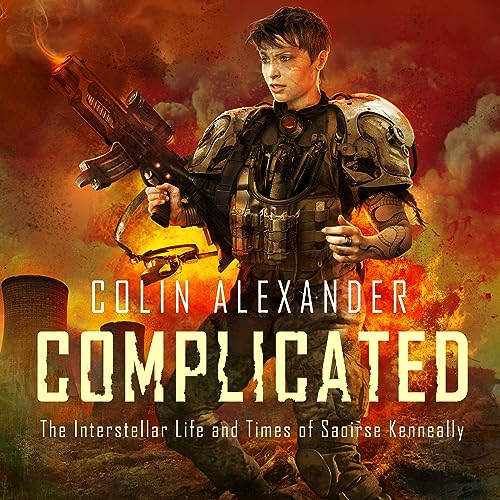 Cover of Complicated: The Interstellar Life and Times of Saoirse Kenneally