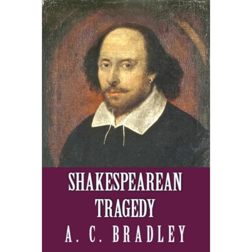 Cover of Shakespearean Tragedy: Lectures on Hamlet, Othello, King Lear, Macbeth (Illustrated)