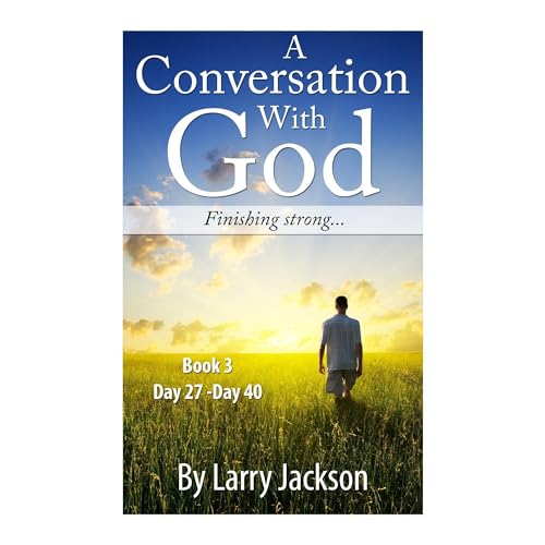 Cover of A Conversation With God -Book 3 Finishing Strong...