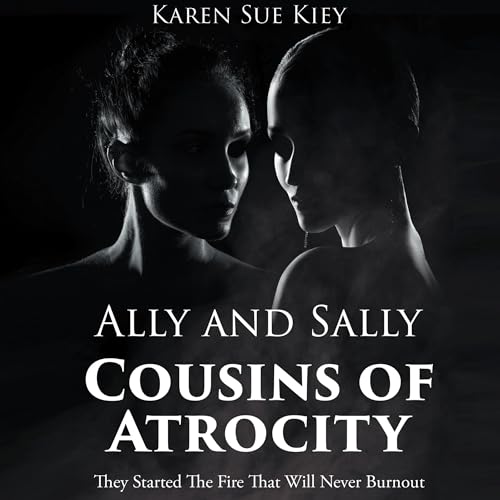 Cover of Ally and Sally Cousins of Atrocity