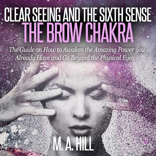 Cover of Clear Seeing and the Sixth Sense: The Brow Chakra