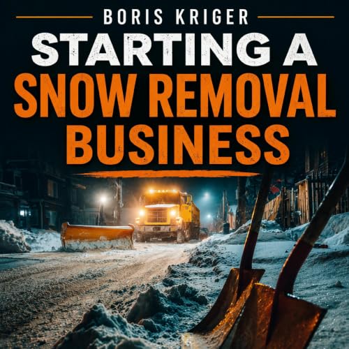 Cover of STARTING A SNOW REMOVAL BUSINESS
