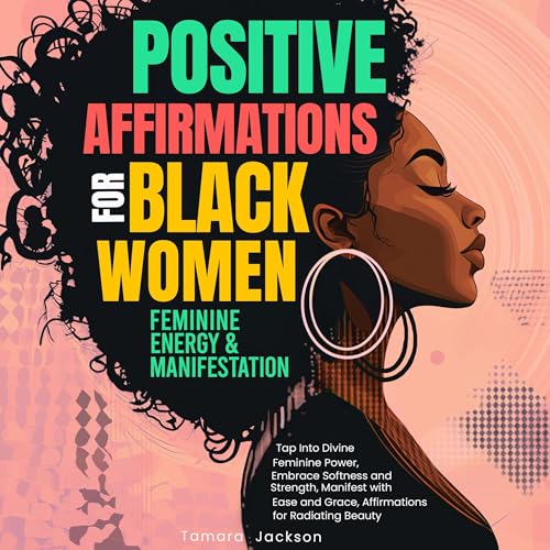 Cover of Positive Affirmations for Black Women: Feminine Energy & Manifestation