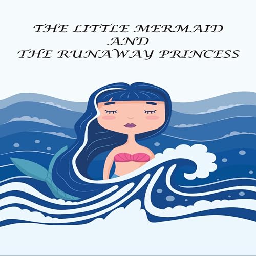 Cover of The Little Mermaid and the Runaway Princess
