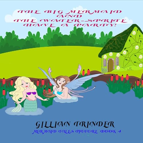 Cover of The Big Mermaid and the Water: Sprite Have a Party!
