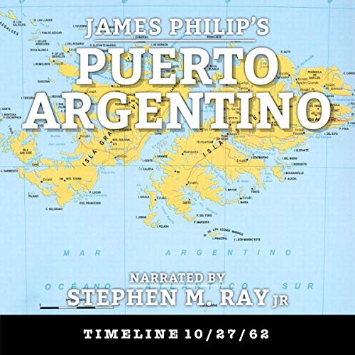 Cover of Puerto Argentino: A Timeline 10/27/62 Story