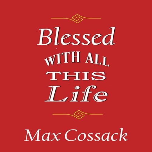 Cover of Blessed with All This Life
