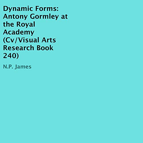 Cover of Dynamic Forms: Antony Gormley at the Royal Academy