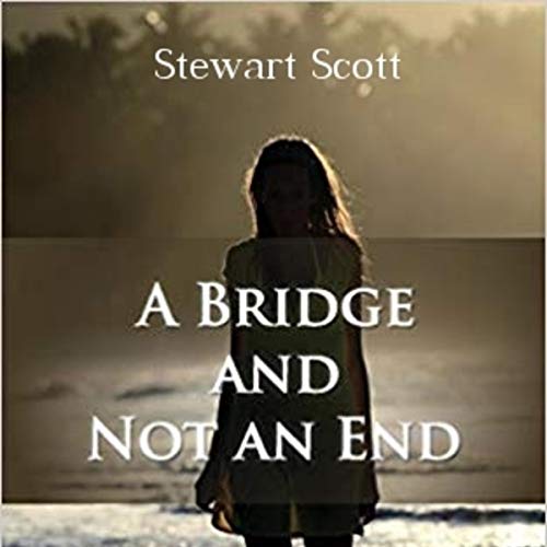 Cover of A Bridge and Not an End