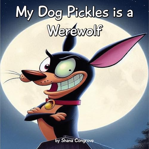 Cover of My Dog Pickles Is a Werewolf