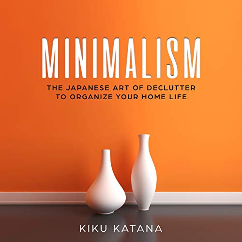 Cover of Minimalism: The Japanese Art of Declutter to Organize Your Home Life