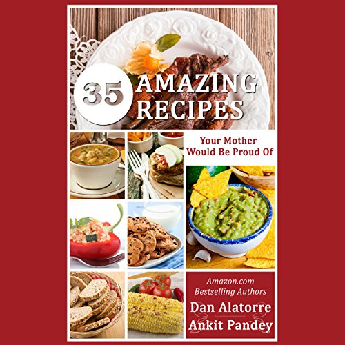 Cover of 35 Amazing Recipes Your Mother Would Be Proud Of!