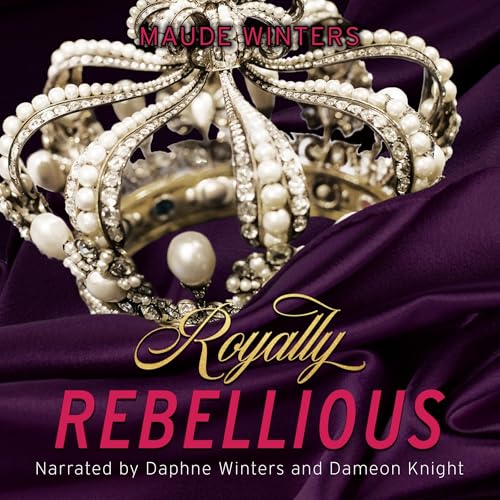Cover of Royally Rebellious: An Arranged Royal Romance