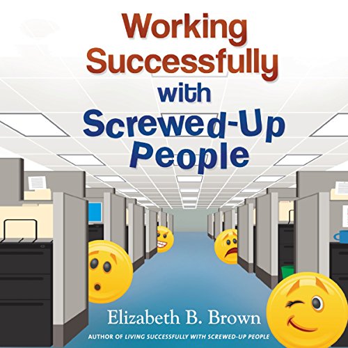 Cover of Working Successfully with Screwed-Up People