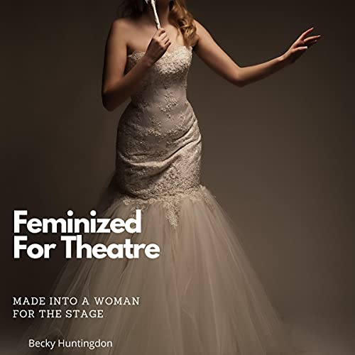 Cover of Feminized for Theatre