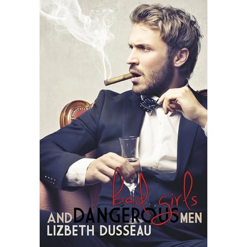 Cover of Bad Girls & Dangerous Men