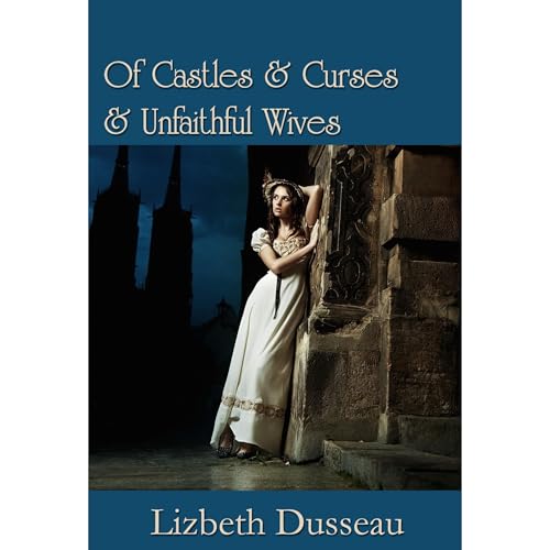 Cover of Of Castles & Curses & Unfaithful Wives