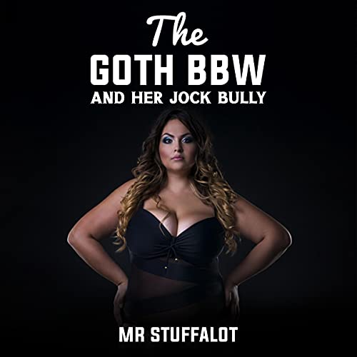 Cover of The Goth BBW and Her Jock Bully