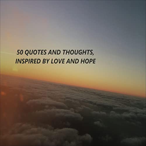 Cover of 50 Quotes and Thoughts, Inspired by Love and Hope