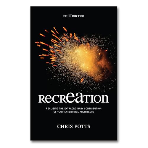 Cover of recrEAtion: Realizing the Extraordinary Contribution of Your Enterprise Architects