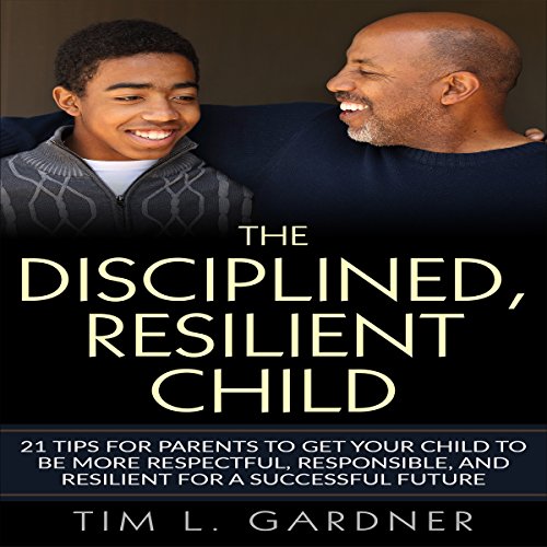 Cover of The Disciplined, Resilient Child