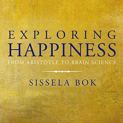 Cover of Exploring Happiness: From Aristotle to Brain Science