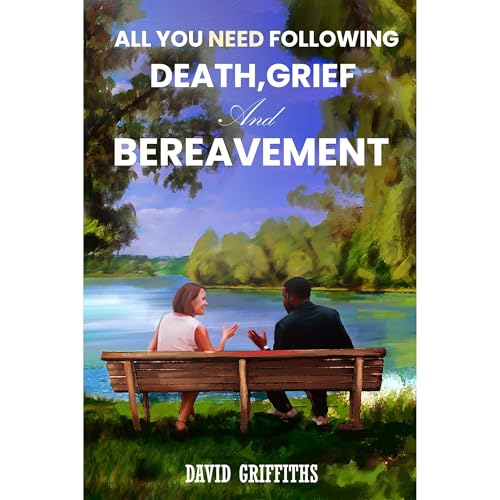 Cover of All You Need Following Death, Grief and Bereavement