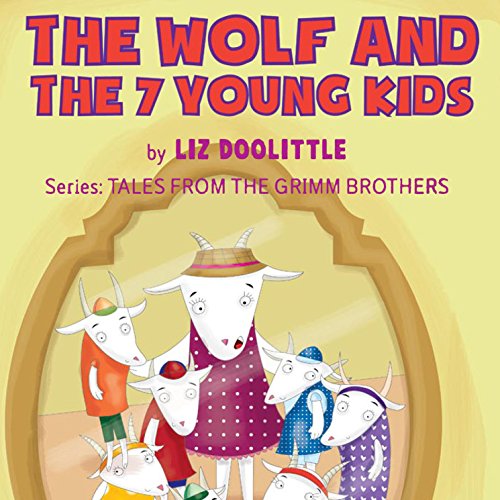 Cover of The Wolf and the 7 Young Kids: The Grimm Brothers Tales 4