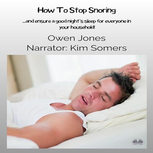 Cover of How to Stop Snoring: ...and Ensure a Good Night’s Sleep for Everyone in Your Household!
