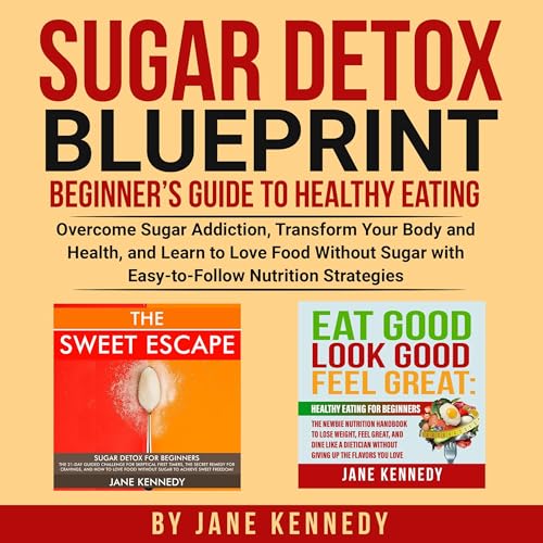 Cover of Sugar Detox Blueprint and Beginner’s Guide to Healthy Eating