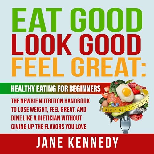 Cover of Eat Good, Look Good, Feel Great