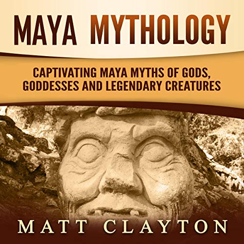 Cover of Maya Mythology: Captivating Maya Myths of Gods, Goddesses and Legendary Creatures
