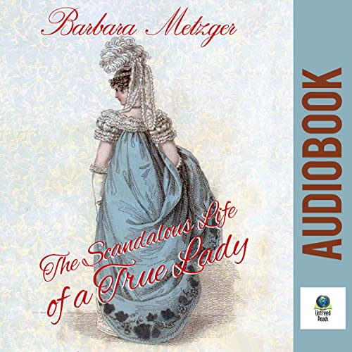 Cover of The Scandalous Life of a True Lady