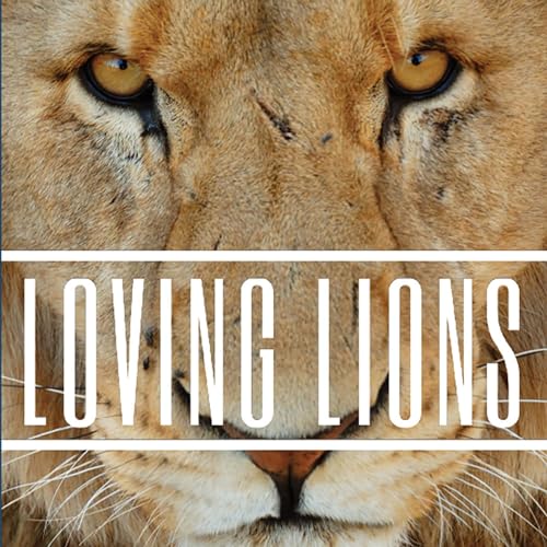 Cover of Loving Lions: A guide for families struggling with addiction