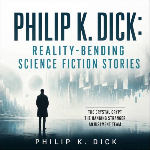 Cover of Philip K. Dick: Reality-Bending Science Fiction Stories