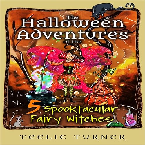 Cover of The Halloween Adventures of the 5 Spooktacular Fairy Witches